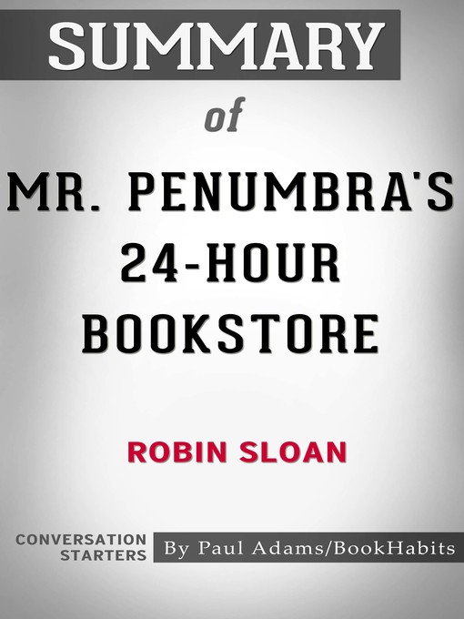 Upplýsingar um Summary of Mr. Penumbra's 24-Hour Bookstore eftir Paul Adams - Biðlisti